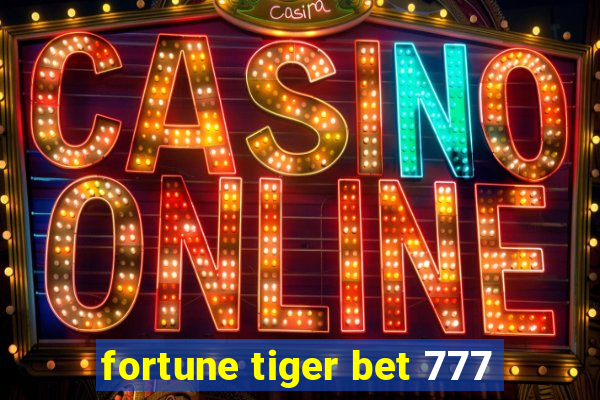 fortune tiger bet 777